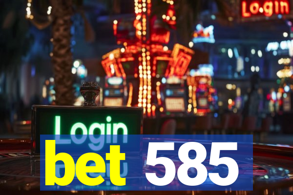 bet 585